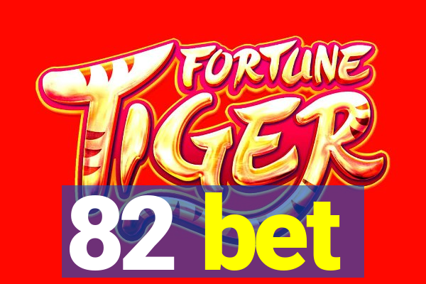 82 bet